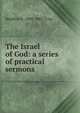 The Israel of God: a series of practical sermons, Stephen H. 1800-1885 Tyng 