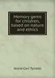 Memory gems for children, based on nature and ethics, Jessie Carr Tyndall 