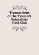 Transactions of the Tyneside Naturalists' Field Club, 