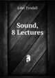 Sound, 8 Lectures, Tyndall, John 