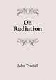 On Radiation, Tyndall, John 