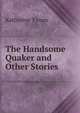 The Handsome Quaker and Other Stories, Tynan, Katharine 