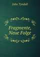Fragmente, Neue Folge, Tyndall, John 