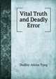 Vital Truth and Deadly Error, Dudley Atkins Tyng 
