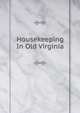 Housekeeping In Old Virginia, 