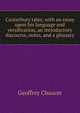 Canterbury tales; with an essay upon his language and versification, an introductory discourse, notes, and a glossary, Geoffrey Chaucer 