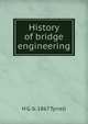 History of bridge engineering, H G. b. 1867 Tyrrell 
