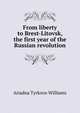 From liberty to Brest-Litovsk, the first year of the Russian revolution, Ariadna Tyrkova-Williams 