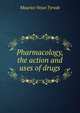Pharmacology, the action and uses of drugs, Maurice Vejux Tyrode 