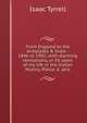 From England to the Antipodes & India - 1846 to 1902, with startling revelations, or 56 years of my life in the Indian Mutiny, Police & jails, Isaac Tyrrell 