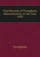 Vital Records of Tyringham, Massachusetts, to the Year 1850, Tyringham 