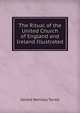 The Ritual of the United Church of England and Ireland Illustrated, Gerald Wensley Tyrrell 