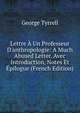 Lettre ? Un Professeur D'anthropologie: A Much Abused Letter. Avec Introduction, Notes Et ?pilogue (French Edition), Tyrrell, George, 1861-1909 