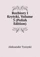 Rozbiory I Krytyki, Volume 3 (Polish Edition), Aleksander Tyszyski 