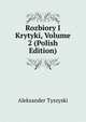 Rozbiory I Krytyki, Volume 2 (Polish Edition), Aleksander Tyszyski 