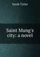 Saint Mung's city: a novel, Sarah Tytler 