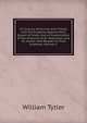 An Inquiry, Historical and Critical, Into the Evidence Against Mary, Queen of Scots: And an Examination of the Histories of Dr. Robertson and Mr. Hume, with Respect to That Evidence, Volume 1, William Tytler 