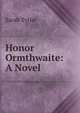 Honor Ormthwaite: A Novel, Sarah Tytler 