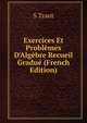 Exercices Et Probl?mes D'Alg?bre Recueil Gradu? (French Edition), S Tzaut 