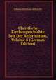 Christliche Kirchengeschichte Seit Der Reformation, Volume 8 (German Edition), Johann Matthias Schrockh 