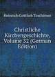 Christliche Kirchengeschichte, Volume 32 (German Edition), Heinrich Gottlieb Tzschirner 