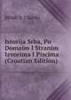 Istorija Srba, Po Domaim I Stranim Izvorima I Piscima (Croatian Edition), Milan S. Ubavki 