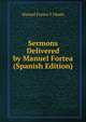 Sermons Delivered by Manuel Fortea (Spanish Edition), Manuel Fortea Y Ubada 