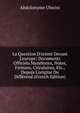 La Question D'orient Devant L'europe: Documents Officiels Manifestes, Notes, Firmans, Circulaires, Etc., Depuis L'origine Du Diff?rend (French Edition), Abdolonyme Ubicini 
