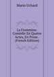 La Fiammina: Comedie En Quatre Actes, En Prose . (French Edition), Mario Uchard 
