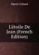 L'?toile De Jean (French Edition), Mario Uchard 