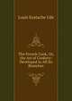 The French Cook, Or, the Art of Cookery: Developed in All Its Branches, Louis Eustache Ude 