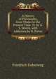 A History of Philosophy, from Thales to the Present Time. Tr. by G.S. Morris, with Additions by N. Porter, Friedrich Ueberweg 