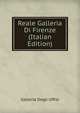 Reale Galleria Di Firenze (Italian Edition), Galleria Degli Uffizi 