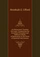 An Elementary Treatise On Logic: Comprising the Essential Principles and Different Modes of Reasoning, in the Form of Question and Answer, Hezekiah G. Ufford 