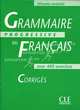 Grammaire Progressive du Francais Niveau Avance. Corriges, avec 400 exercices, Jean-Louis Frerot, Boulares Michele 