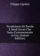 Vocabolario Di Parole E Modi Errati Che Sono Comunemente in Uso (Italian Edition), Filippo Ugolini 
