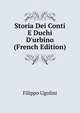 Storia Dei Conti E Duchi D'urbino (French Edition), Filippo Ugolini 
