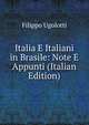 Italia E Italiani in Brasile: Note E Appunti (Italian Edition), Filippo Ugolotti 