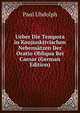 Ueber Die Tempora in Konjunktivischen Nebensatzen Der Oratio Obliqua Bei Caesar (German Edition), Paul Uhdolph 