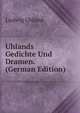 Uhlands Gedichte Und Dramen. (German Edition), Ludwig Uhland 