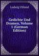 Gedichte Und Dramen, Volume 1 (German Edition), Ludwig Uhland 