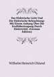 Das Elektrische Licht Und Die Elektrische Beleuchtung: Mit Einem Anhang Uber Die Kraftubertragung Durch Elektricitat. (German Edition), Wilhelm Heinrich Uhland 