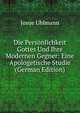 Die Personlichkeit Gottes Und Ihre Modernen Gegner: Eine Apologetische Studie (German Edition), Josue Uhlmann 