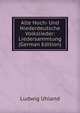 Alte Hoch- Und Niederdeutsche Volkslieder: Liedersammlung (German Edition), Ludwig Uhland 