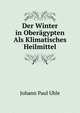 Der Winter in Oberagypten Als Klimatisches Heilmittel, Johann Paul Uhle 