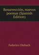 Resurreccion, nuevos poemas (Spanish Edition), Federico Uhrbach 