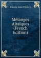 Melanges Altaiques (French Edition), Karoly Jeno Ujfalvy 