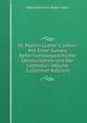 Dr. Martin Luther's Leben: Mit Einer Kurzen Reformationsgeschichte Deutschlands Und Der Litteratur, Volume 1 (German Edition), Georg Heinrich Albert Ukert 