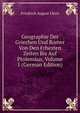 Geographie Der Griechen Und Romer Von Den Frhesten Zeiten Bis Auf Ptolemaus, Volume 1 (German Edition), Friedrich August Ukert 