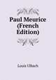 Paul Meurice (French Edition), Louis Ulbach 